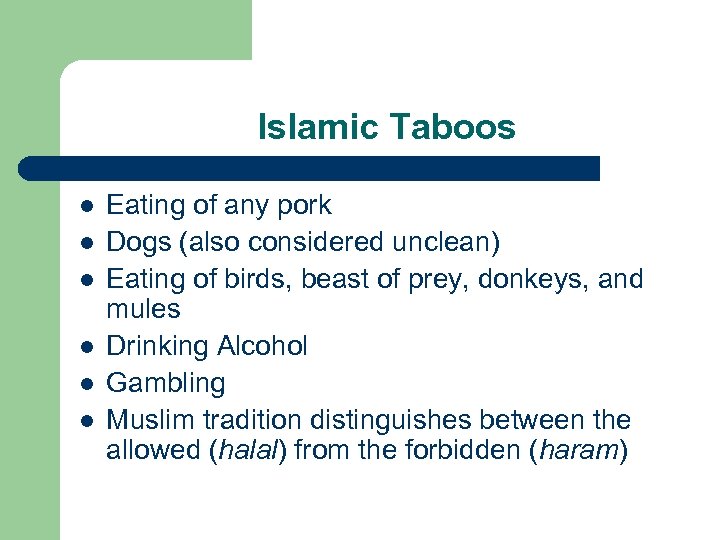 Islamic Taboos l l l Eating of any pork Dogs (also considered unclean) Eating