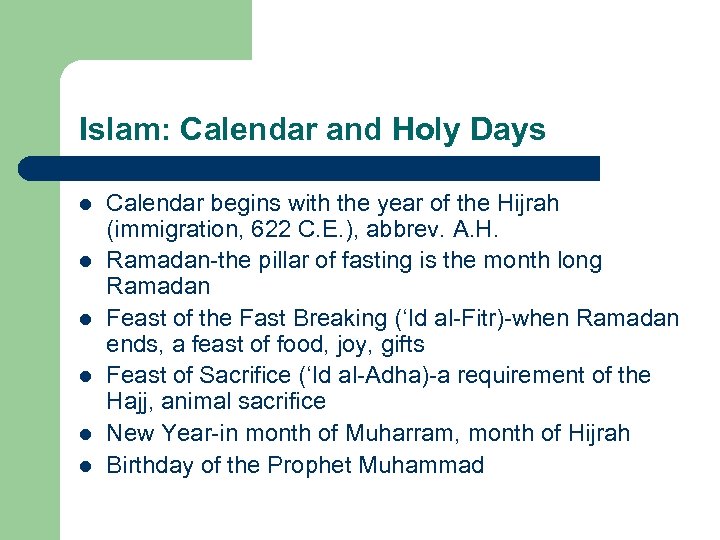 Islam: Calendar and Holy Days l l l Calendar begins with the year of