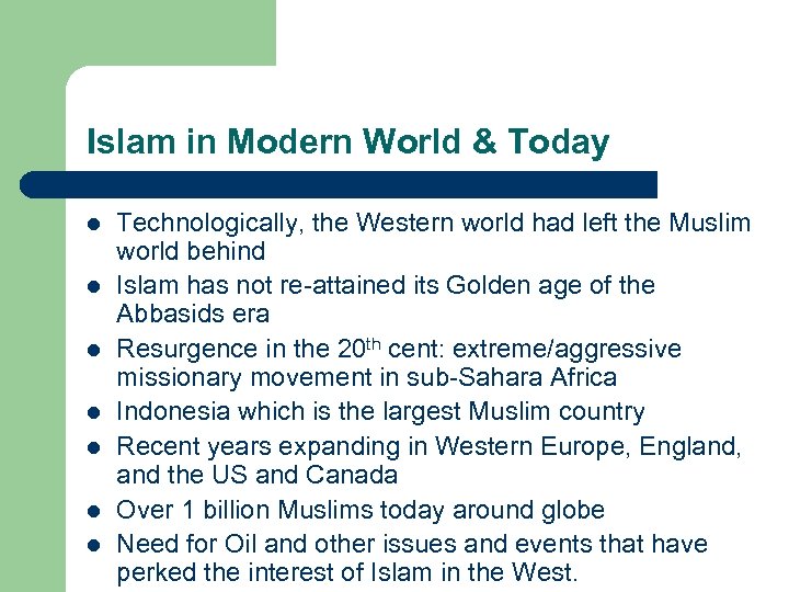 Islam in Modern World & Today l l l l Technologically, the Western world