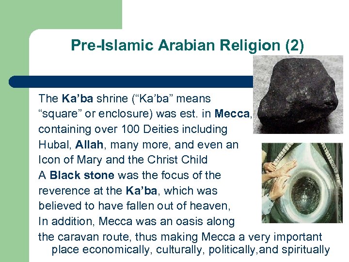 Pre-Islamic Arabian Religion (2) The Ka’ba shrine (“Ka’ba” means “square” or enclosure) was est.