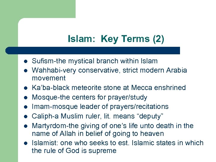 Islam: Key Terms (2) l l l l Sufism-the mystical branch within Islam Wahhabi-very