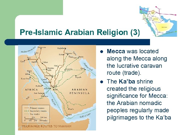 Pre-Islamic Arabian Religion (3) l l Mecca was located along the Mecca along the