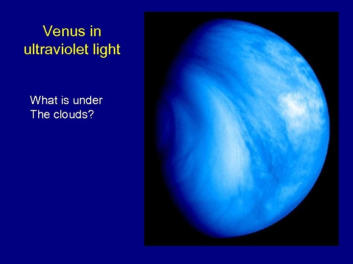 Venus in ultraviolet light What is under The clouds? 