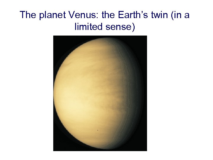The planet Venus: the Earth’s twin (in a limited sense) 