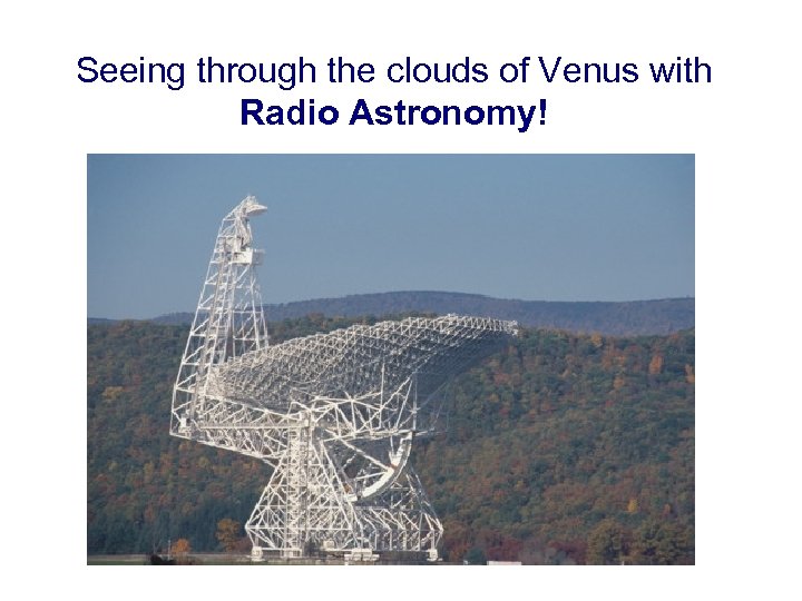 Seeing through the clouds of Venus with Radio Astronomy! 