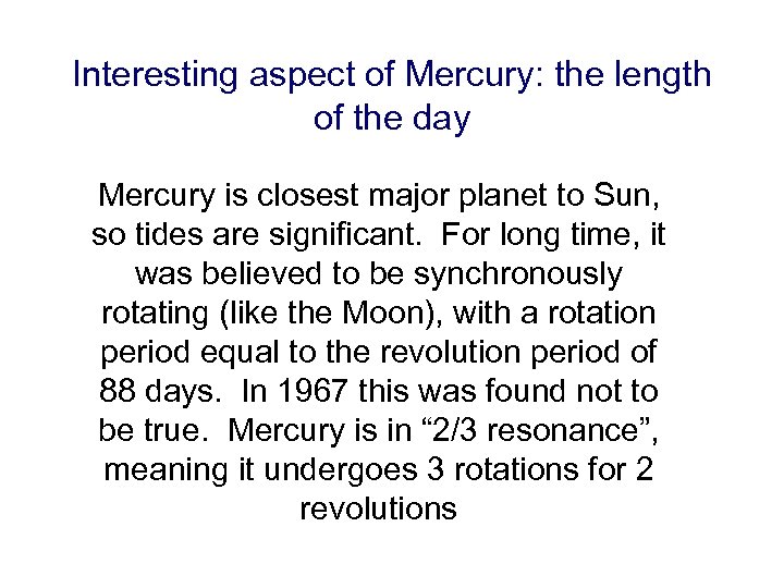 Interesting aspect of Mercury: the length of the day Mercury is closest major planet