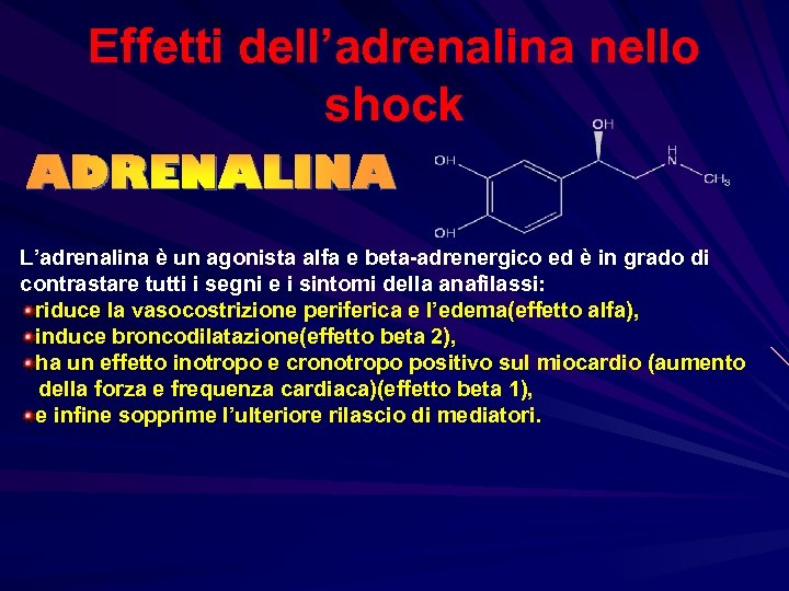 Effetti dell’adrenalina nello shock ADRENALINA L’adrenalina è un agonista alfa e beta-adrenergico ed è