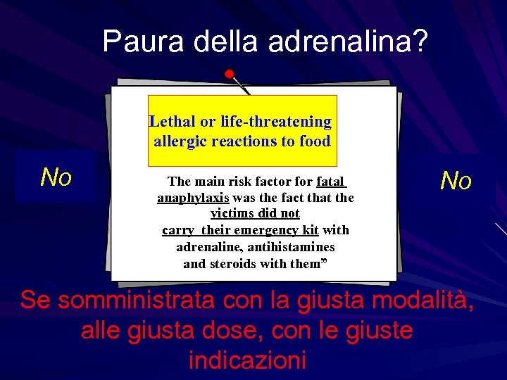 Paura della adrenalina? Lethal or life-threatening allergic reactions to food No. No The main