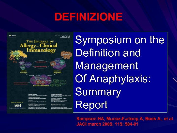 DEFINIZIONE Symposium on the Definition and Management Of Anaphylaxis: Summary Report Sampson HA, Munoz-Furlong
