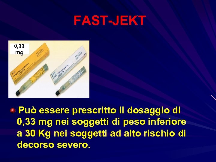  FAST-JEKT 0, 33 mg Può essere prescritto il dosaggio di 0, 33 mg
