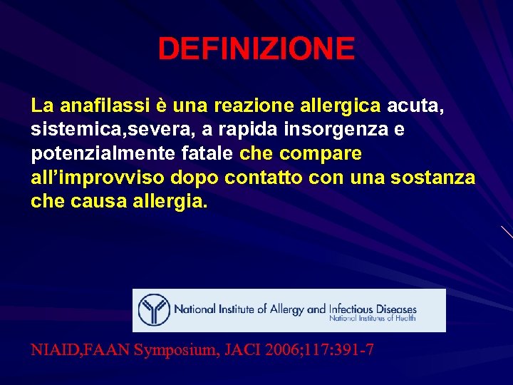 DEFINIZIONE La anafilassi è una reazione allergica acuta, sistemica, severa, a rapida insorgenza e