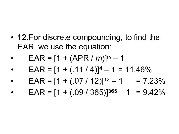  • 12. For discrete compounding, to find the EAR, we use the equation: