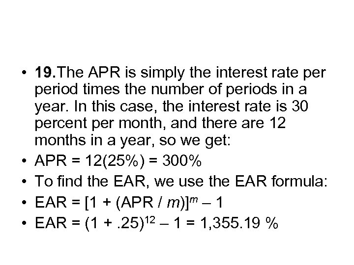  • 19. The APR is simply the interest rate period times the number