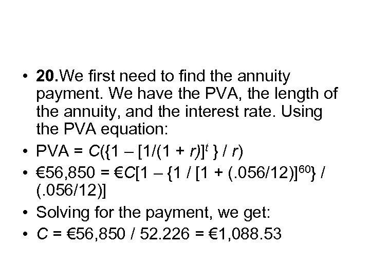  • 20. We first need to find the annuity payment. We have the