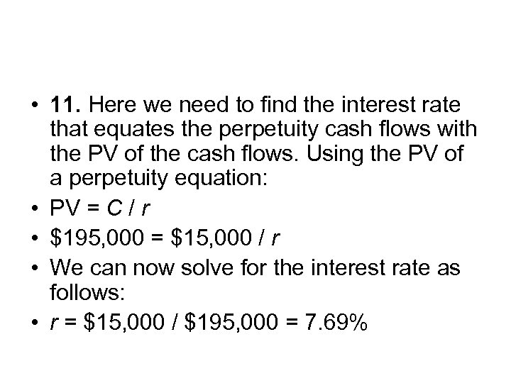  • 11. Here we need to find the interest rate that equates the