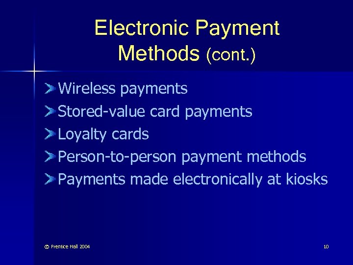 Electronic Payment Methods (cont. ) Wireless payments Stored-value card payments Loyalty cards Person-to-person payment