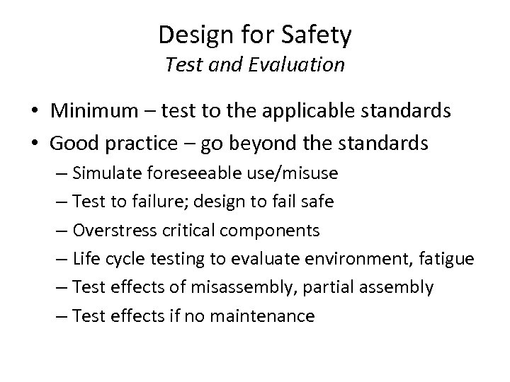 Design for Safety Test and Evaluation • Minimum – test to the applicable standards