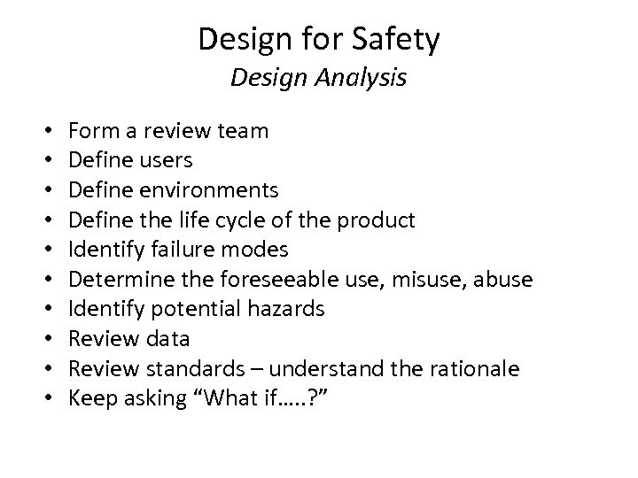 Design for Safety Design Analysis • • • Form a review team Define users