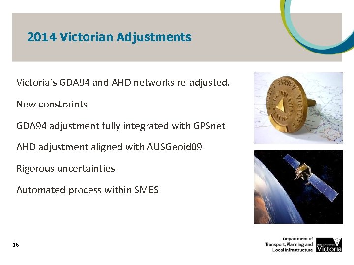 2014 Victorian Adjustments Victoria’s GDA 94 and AHD networks re-adjusted. New constraints GDA 94