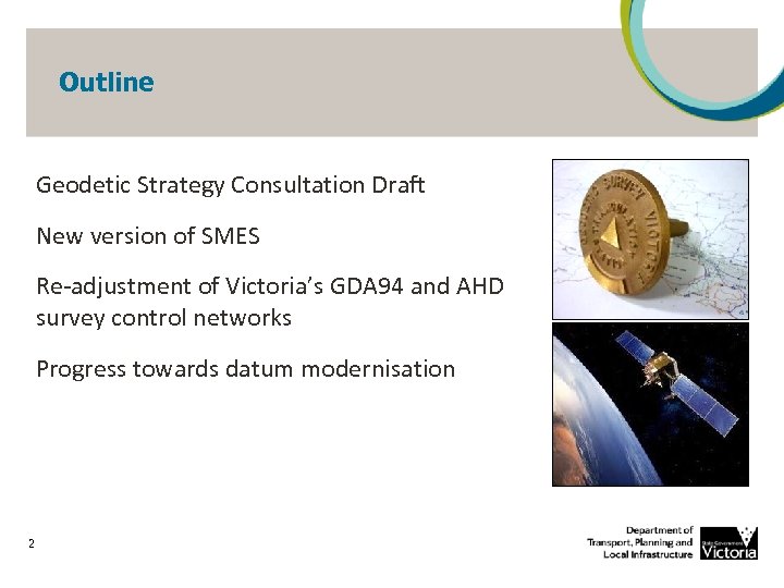 Outline Geodetic Strategy Consultation Draft New version of SMES Re-adjustment of Victoria’s GDA 94