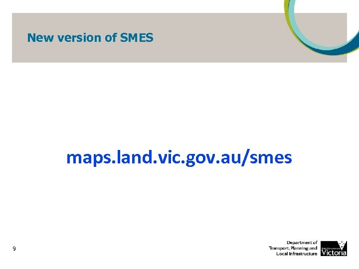 New version of SMES maps. land. vic. gov. au/smes 9 