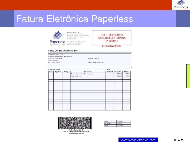 Fatura Eletrônica Paperless www. icmseletronico. com Slide 15 