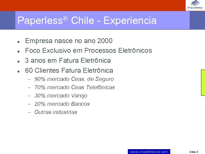 Paperless® Chile - Experiencia n n Empresa nasce no ano 2000 Foco Exclusivo em