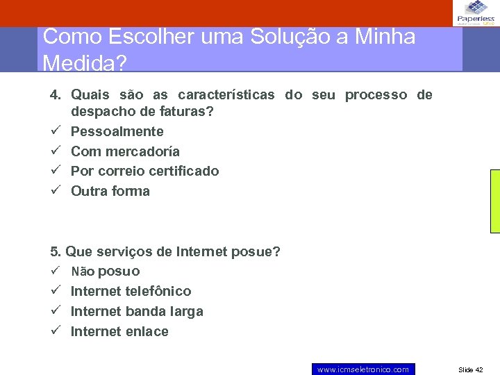 Como Escolher uma Solução a Minha Medida? 4. Quais são as características do seu