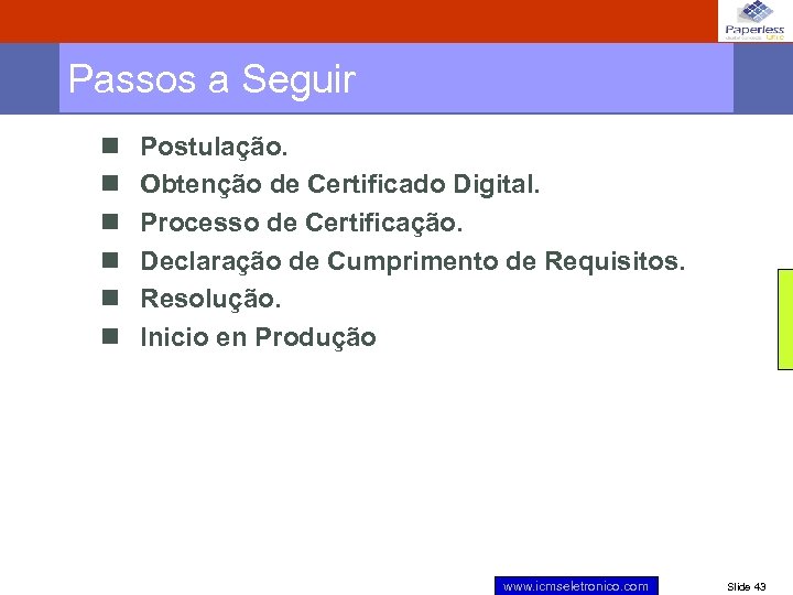Passos a Seguir n n n Postulação. Obtenção de Certificado Digital. Processo de Certificação.