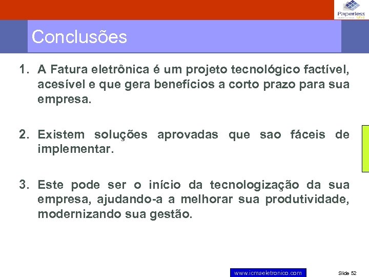 Conclusões 1. A Fatura eletrônica é um projeto tecnológico factível, acesível e que gera