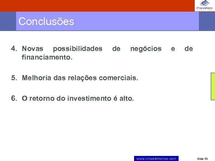 Conclusões 4. Novas possibilidades financiamento. de negócios e de 5. Melhoria das relações comerciais.