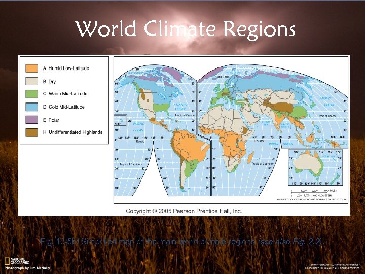 World Climate Regions Fig. 10 -5 b: Simplified map of the main world climate