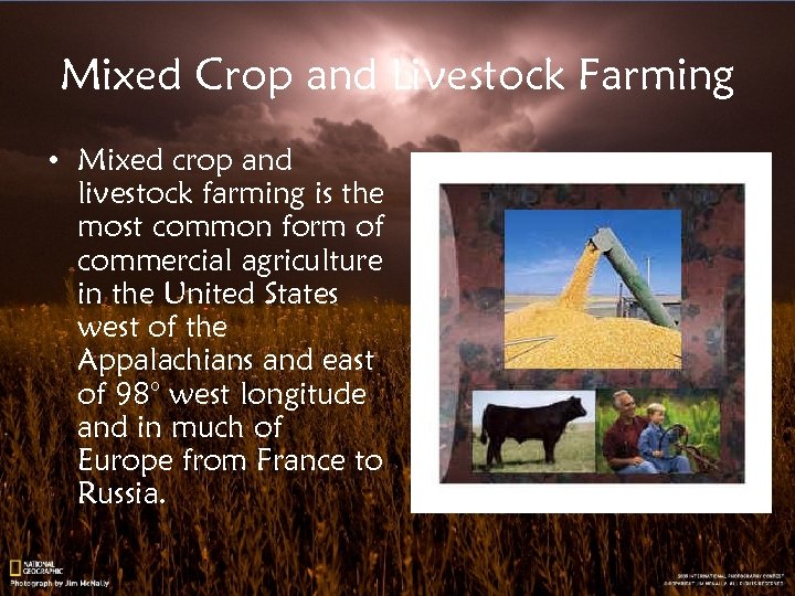 Mixed Crop and Livestock Farming • Mixed crop and livestock farming is the most