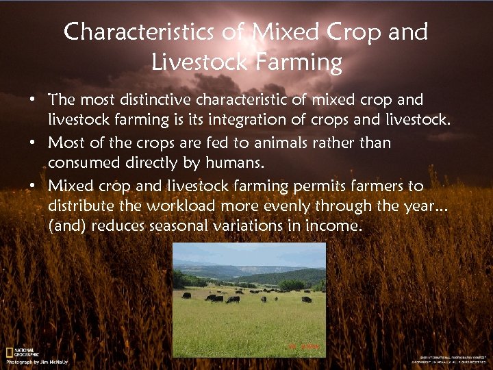 Characteristics of Mixed Crop and Livestock Farming • The most distinctive characteristic of mixed