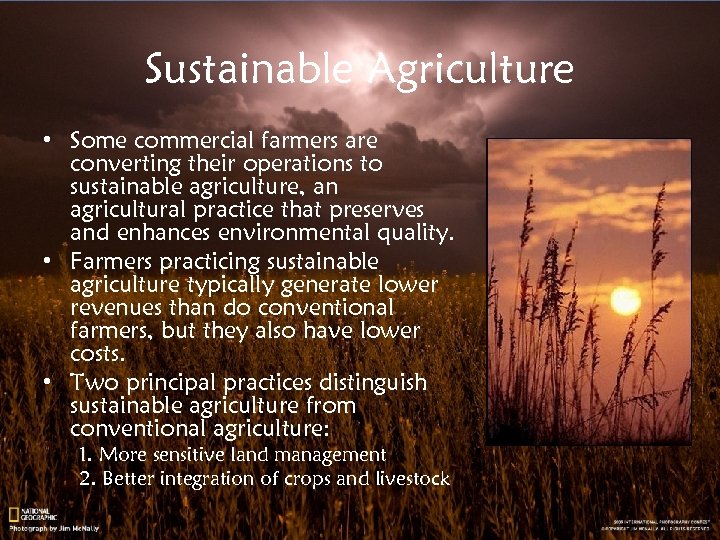 Sustainable Agriculture • Some commercial farmers are converting their operations to sustainable agriculture, an