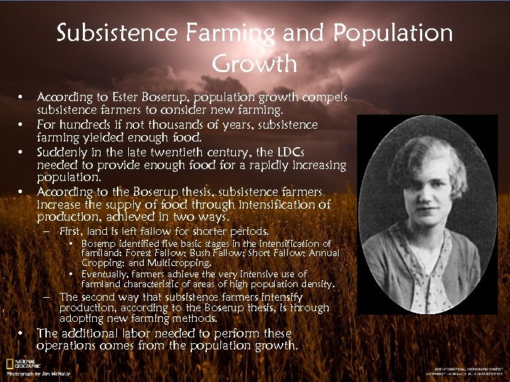 Subsistence Farming and Population Growth • • According to Ester Boserup, population growth compels