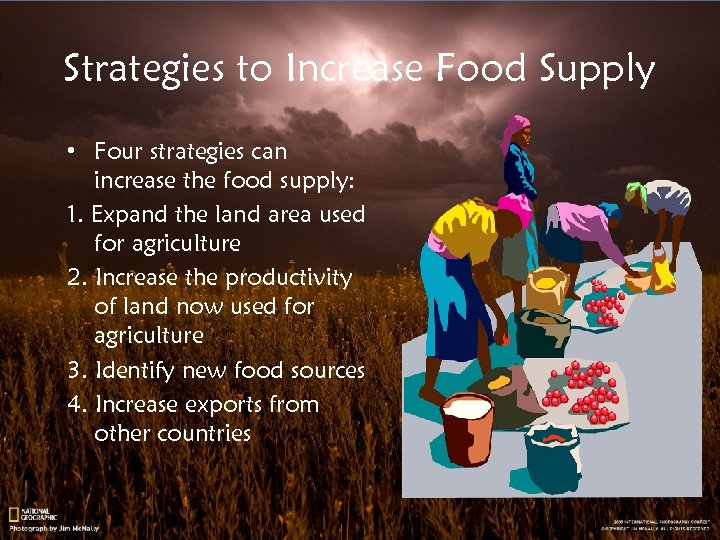 Strategies to Increase Food Supply • Four strategies can increase the food supply: 1.