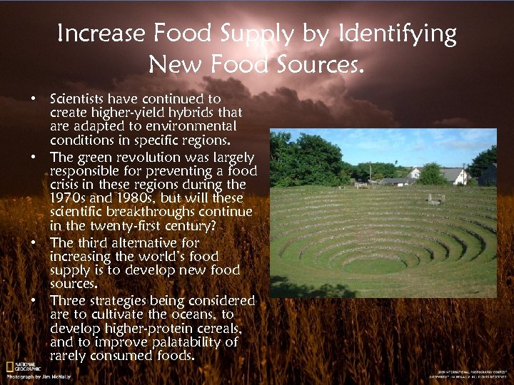 Increase Food Supply by Identifying New Food Sources. • Scientists have continued to create