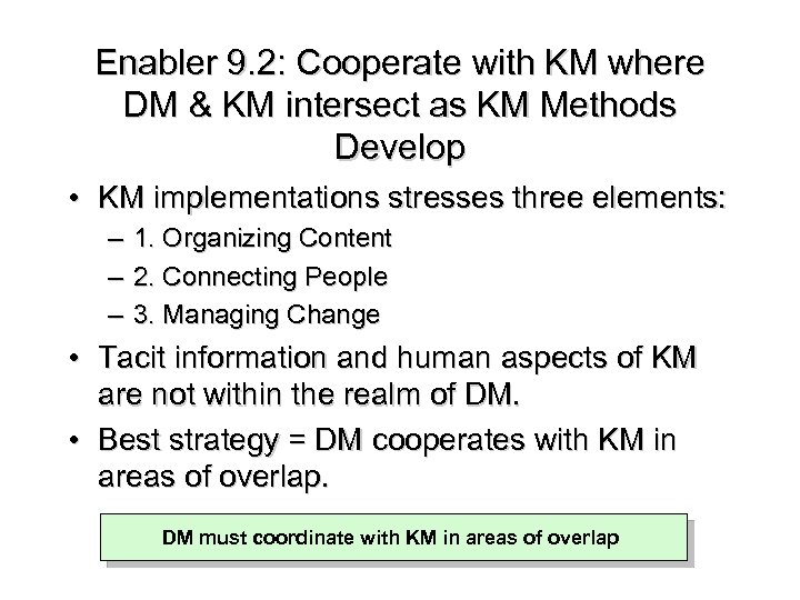 Enabler 9. 2: Cooperate with KM where DM & KM intersect as KM Methods