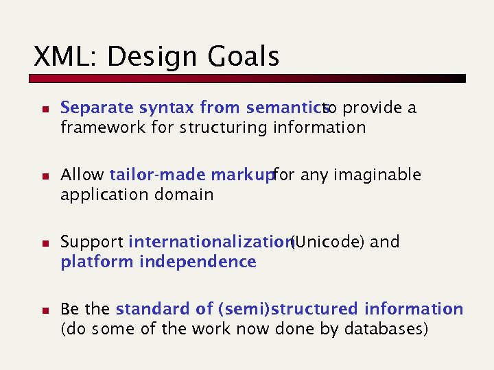 XML: Design Goals n n Separate syntax from semantics provide a to framework for