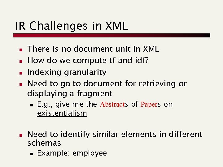 IR Challenges in XML n n There is no document unit in XML How