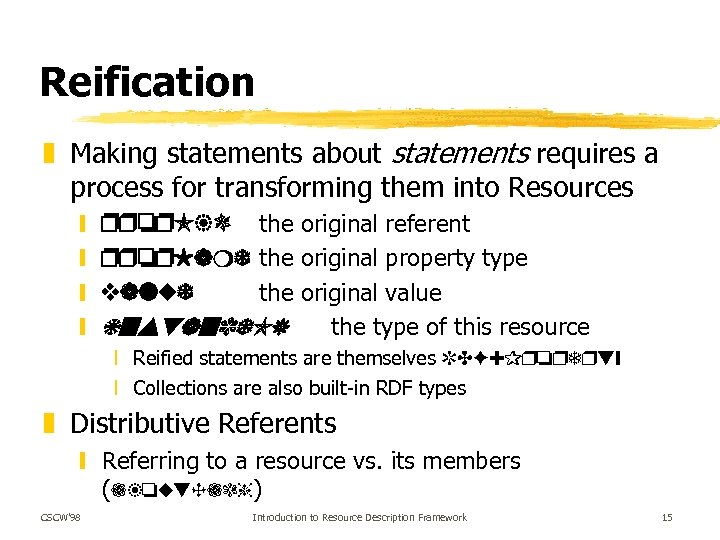 Reification z Making statements about statements requires a process for transforming them into Resources