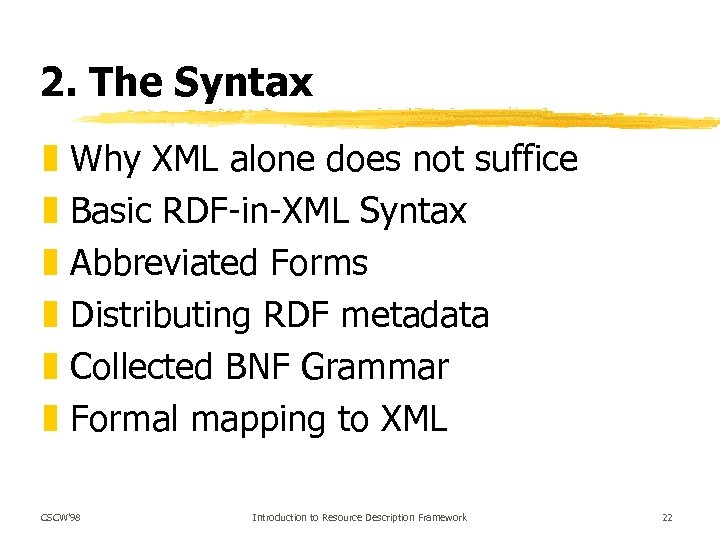 2. The Syntax z z z Why XML alone does not suffice Basic RDF-in-XML