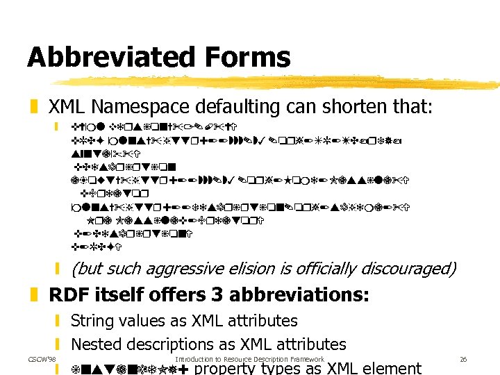 Abbreviated Forms z XML Namespace defaulting can shorten that: y <? xml version=