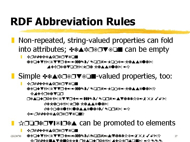 RDF Abbreviation Rules z Non-repeated, string-valued properties can fold into attributes; Description can be