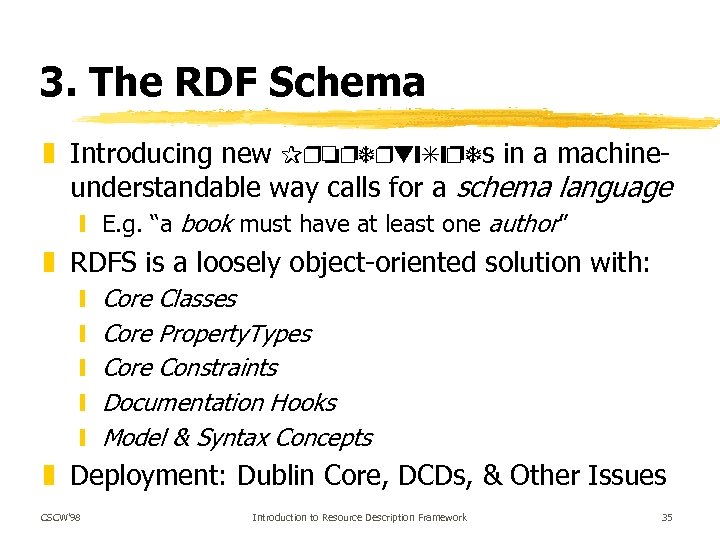 3. The RDF Schema z Introducing new Property. Types in a machineunderstandable way calls