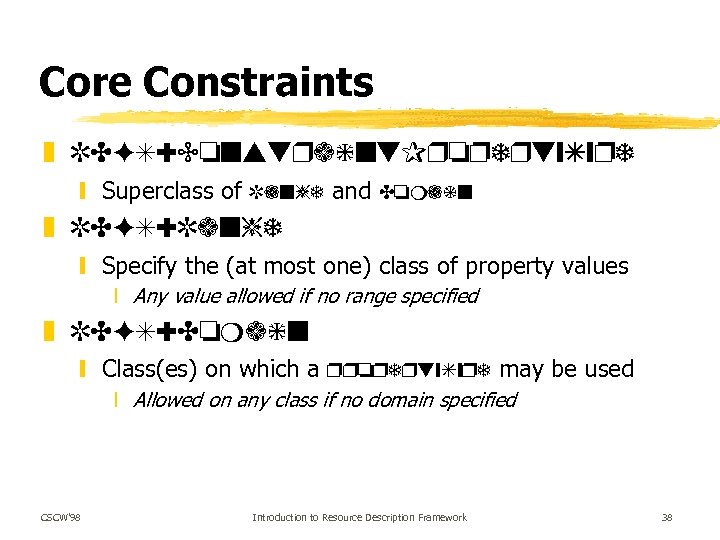 Core Constraints z RDFS: Constraint. Property. Type y Superclass of Range and Domain z