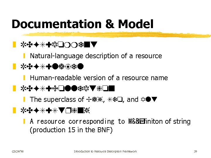 Documentation & Model z RDFS: comment y Natural-language description of a resource z RDFS: