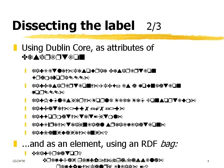 Dissecting the label 2/3 z Using Dublin Core, as attributes of Description y dc: