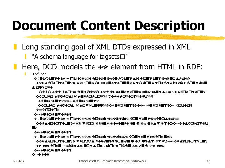 Document Content Description z Long-standing goal of XML DTDs expressed in XML y “A